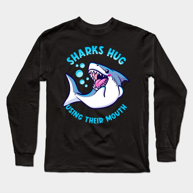 Sharks Hug Using Their Mouth Funny Shark Pun Long Sleeve T-Shirt by theperfectpresents